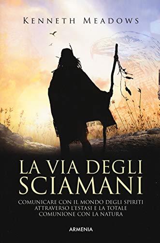 La via degli sciamani (Le vie dello spirito)