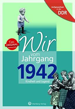 Aufgewachsen in der DDR - Wir vom Jahrgang 1942: Kindheit und Jugend