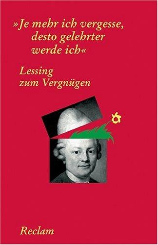 Lessing zum Vergnügen: "Je mehr ich vergesse, desto gelehrter werde ich"