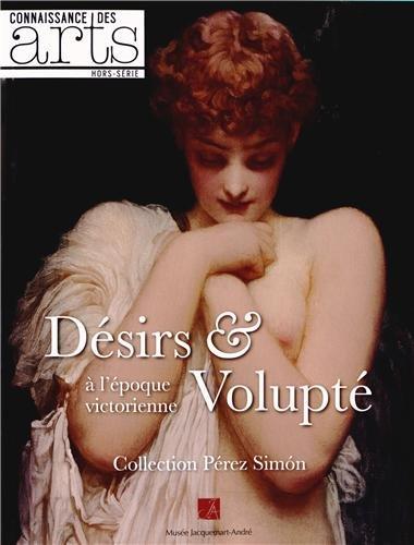 Désirs & volupté à l'époque victorienne : collection Pérez Simon