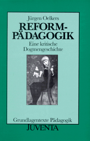 Reformpädagogik - Eine kritische Dogmengeschichte