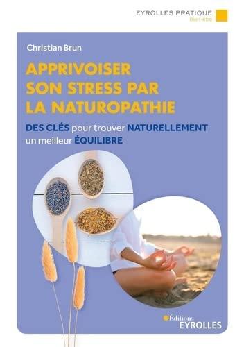 Apprivoiser son stress par la naturopathie : des clés pour trouver naturellement un meilleur équilibre