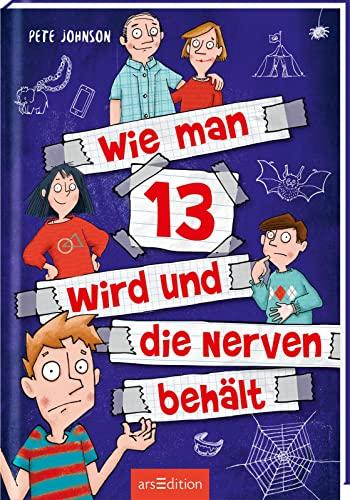 Wie man 13 wird und die Nerven behält (Wie man 13 wird 5): Lustiges Kinderbuch voller Witz und Alltagschaos