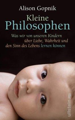 Kleine Philosophen: Was wir von unseren Kindern über Liebe, Wahrheit und den Sinn des Lebens lernen können