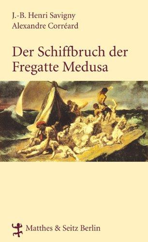 Der Schiffbruch der Fregatte Medusa: Ein dokumentarischer Roman aus dem Jahr 1818