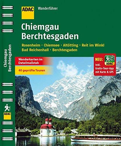 ADAC Wanderführer Chiemgau Berchtesgaden inklusive Gratis Tour App: Rosenheim Chiemsee Altötting Reit im Winkl Bad Reichenhall Berchtesgaden