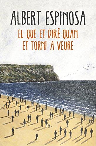 El que et diré quan et torni a veure (Narrativa)