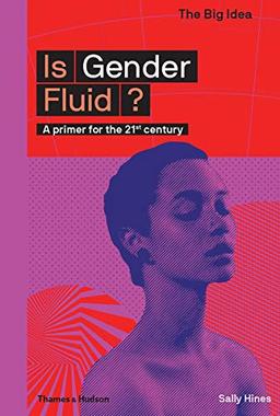 Is Gender Fluid?: A primer for the 21st century (The Big Idea)