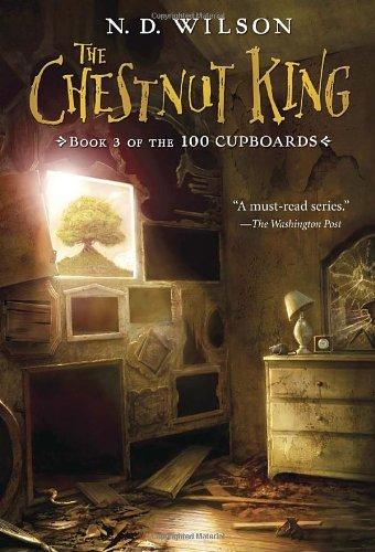 The Chestnut King: Book 3 of the 100 Cupboards