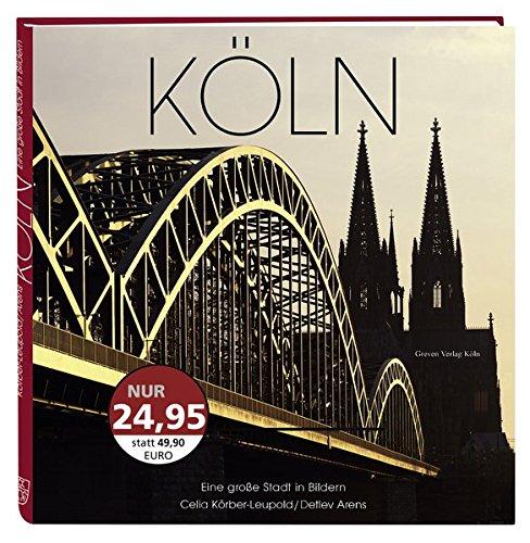 Köln. Eine große Stadt in Bildern