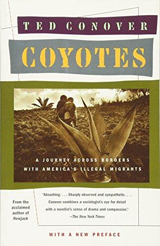 Coyotes: A Journey Across Borders with America's Mexican Migrants: A Journey Through the Secret World of America's Illegal Aliens (Vintage Departures)