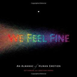 We Feel Fine: An Almanac of Human Emotion