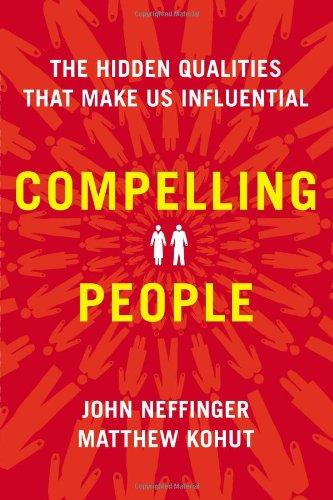 Compelling People: The Hidden Qualities That Make Us Influential