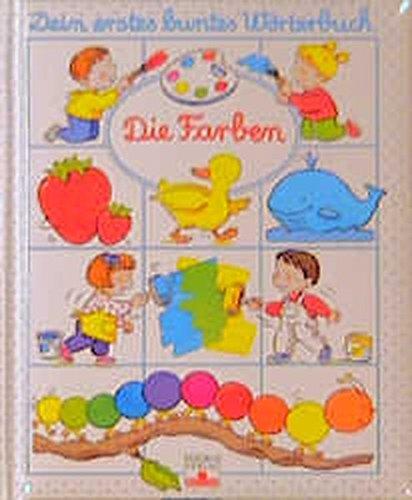 Die Farben (Dein erstes buntes Wörterbuch)