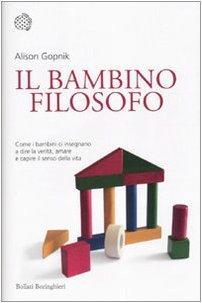 Il bambino filosofo. Come i bambini ci insegnano a dire la verità, amare e capire il senso della vita