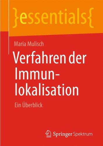 Verfahren der Immunlokalisation: Ein Überblick (essentials)