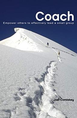 Coach: Empower Others to Effectively Lead a Small Group (Advanced Training)