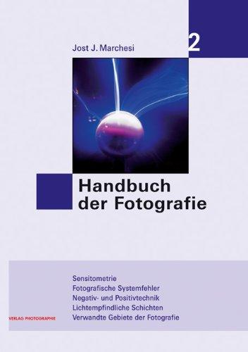 Handbuch der Fotografie: Sensitometrie, Fotografische Systemfehler, Negativ- und Positivtechnik, Lichtempflindliche Schichten, Verwandte Gebiete der ... Schichten - Verwandte Gebiete der Fotografie