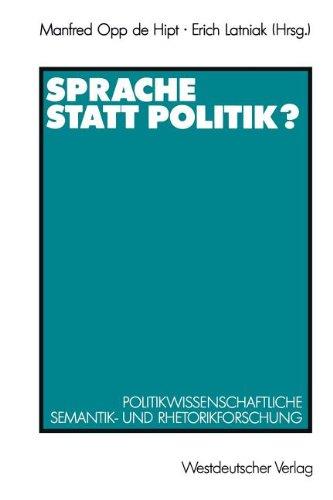 Sprache statt Politik?: Politikwissenschaftliche Semantik- und Rhetorikforschung