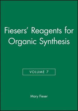 Fiesers' Reagents for Organic Synthesis, Volume 7