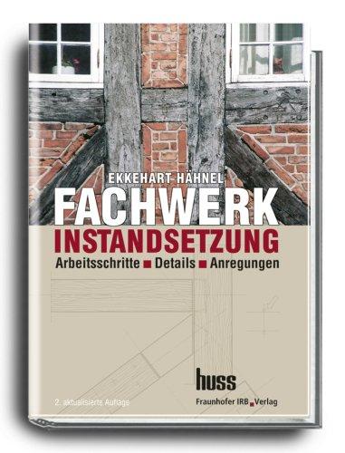 Fachwerkinstandsetzung: Ein Praxishandbuch