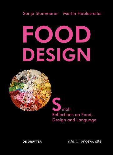 Food Design Small: Reflections on Food, Design and Language (Edition Angewandte)