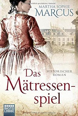 Das Mätressenspiel: Historischer Roman