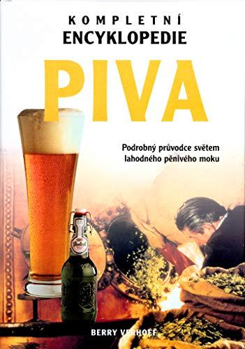 Kompletní encyklopedie piva: Podrobný průvodce světem lahodného pěnivého moku (2004)