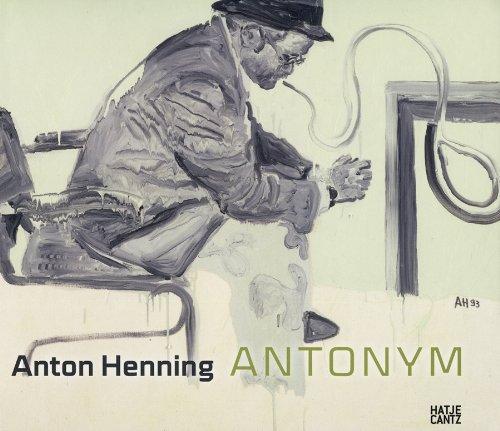 Anton Henning: Antonym. Malerei. Zeichnung. Skulptur. Video 1990-2009