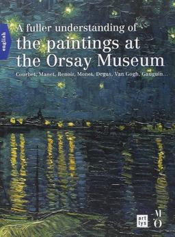 A Fuller Understanding of the Paintings at the Orsay Museum (Anglais)