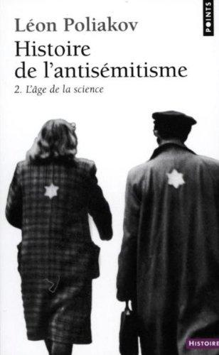 Histoire de l'antisémitisme. Vol. 2. L'Age de la science