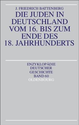 Die Juden in Deutschland vom 16. bis zum Ende des 18. Jahrhunderts