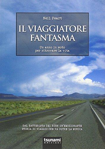 Il viaggiatore fantasma. Un anno in moto per ritrovare la vita