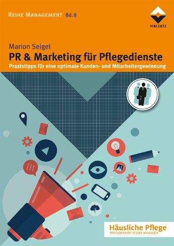 PR & Marketing für Pflegedienste: Praxistipps für eine optimale Kunden- und Mitarbeitergewinnung