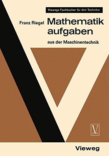 Mathematikaufgaben aus der Maschinentechnik (Viewegs Fachbücher für den Techniker)