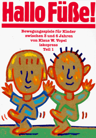 Bewegungsspiele für Kinder von 3 bis 6 Jahren: Bewegungsspiele für Kinder, 5 Bde., Bd.1, Hallo Füße!: TEIL 1