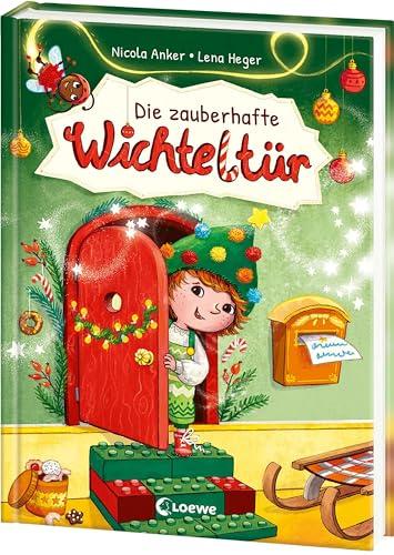 Die zauberhafte Wichteltür: Ein magisches Vorleseerlebnis für die Advents- und Weihnachtszeit - für Kinder ab 4 Jahren und die ganze Familie