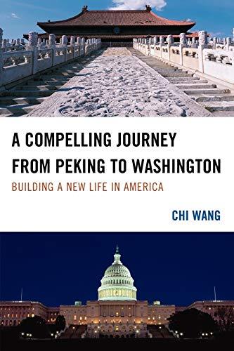 A Compelling Journey from Peking to Washington: Building a New Life in America