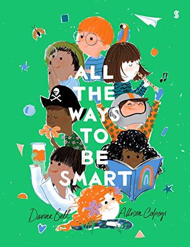 Bell, D: All the Ways to be Smart: the beautifully illustrated international bestseller that celebrates the talents of every child