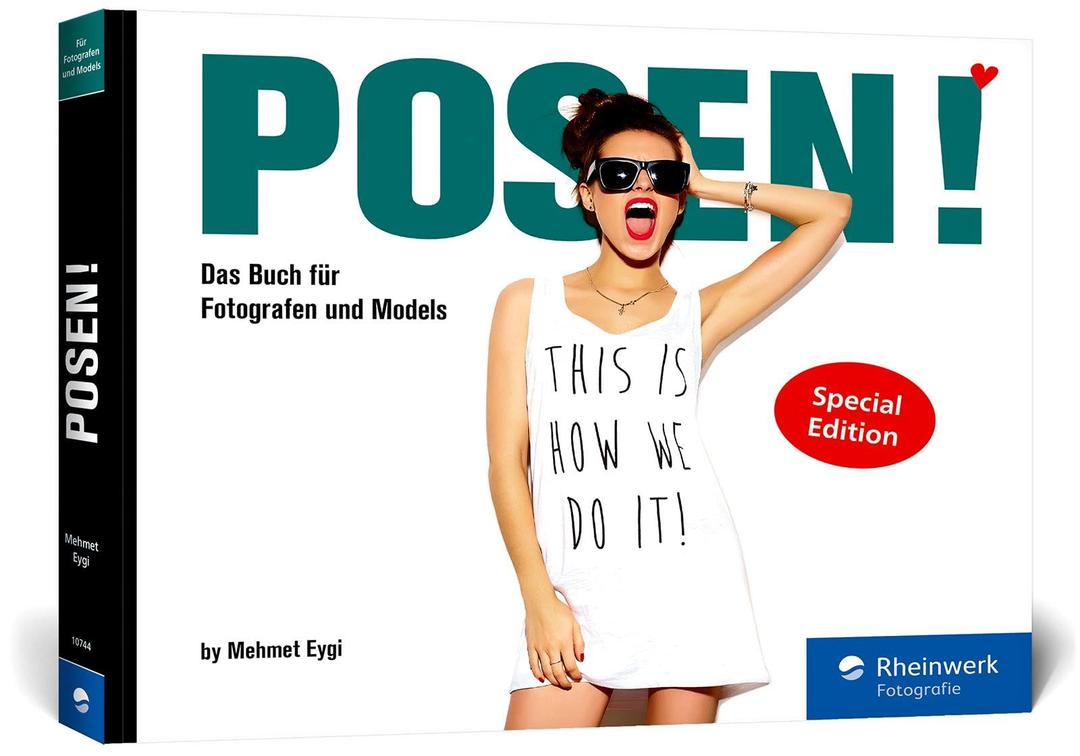 POSEN!: Das Buch für Fotografen und Models. Alles, was Sie für ein gelungenes Shooting wissen müssen (Sonderausgabe)