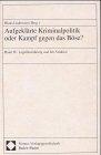 Aufklärte Kriminalpolitik oder Kampf gegen das Böse?, 5 Bde.