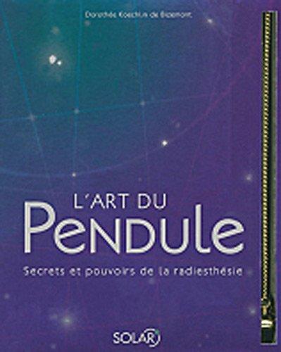 L'art du pendule : la radiesthésie expliquée aux débutants