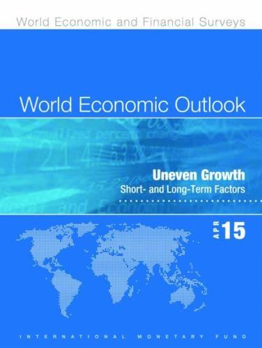 Imf: World economic outlook: April 2015: Uneven Growth: Short- And Long-Term Factors (World Economic and Financial Surveys)