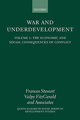 The Economic and Social Consequences of Conflict (War and Underdevelopment, Volume 1) (Queen Elizabeth House Series in Development Studies)