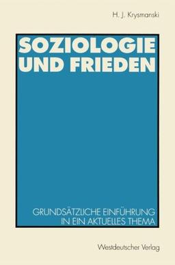 Soziologie und Frieden: Grundsätzliche Einführung in ein aktuelles Thema