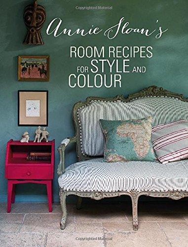 Annie Sloan's Room Recipes for Style and Colour: Find the right interiors recipe for your ideal home with Annie Sloan