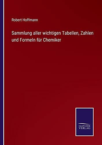 Sammlung aller wichtigen Tabellen, Zahlen und Formeln für Chemiker