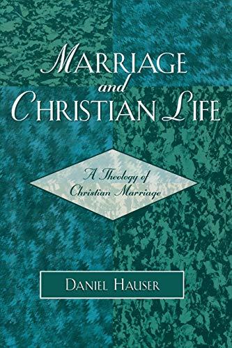 Marriage and Christian Life: A Theology of Christian Marriage