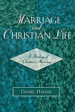 Marriage and Christian Life: A Theology of Christian Marriage