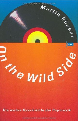 On the Wild Side. Die wahre Geschichte der Popmusik